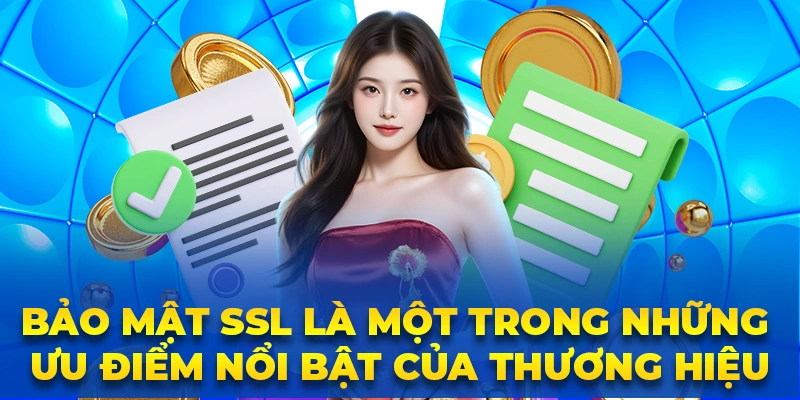 Bảo mật SSL là một trong những ưu điểm nổi bật của thương hiệu