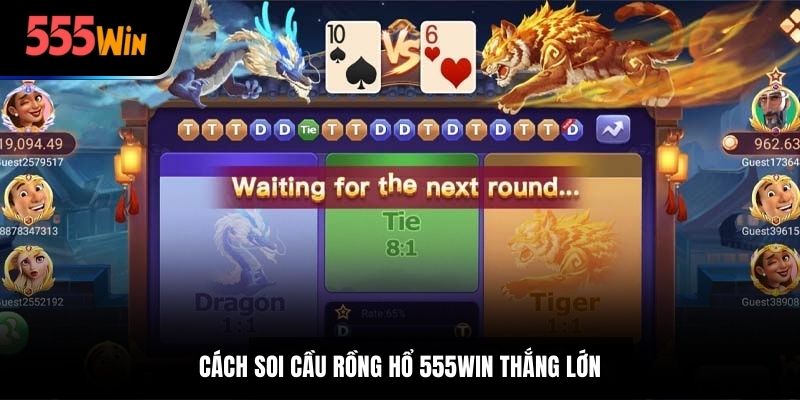 Cách soi cầu Rồng Hổ tại 555Win thắng lớn
