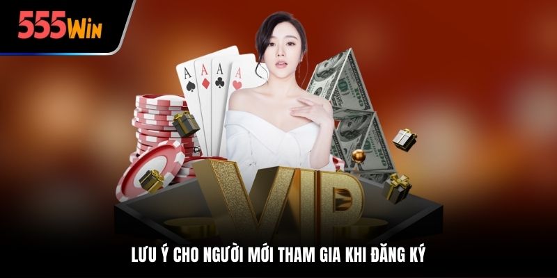 Lưu ý cho người mới tham gia khi đăng ký