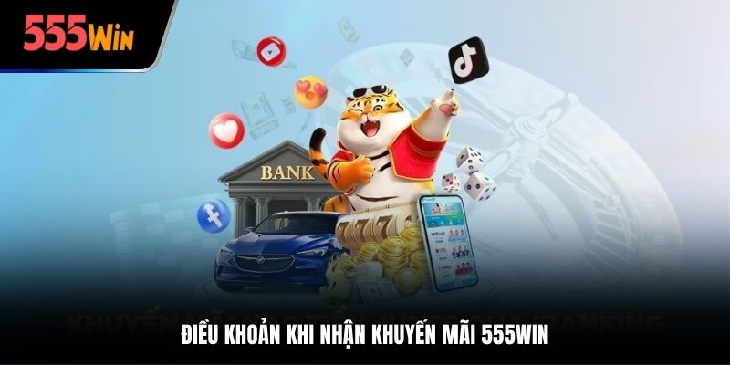 Điều khoản khi nhận khuyến mãi 555Win