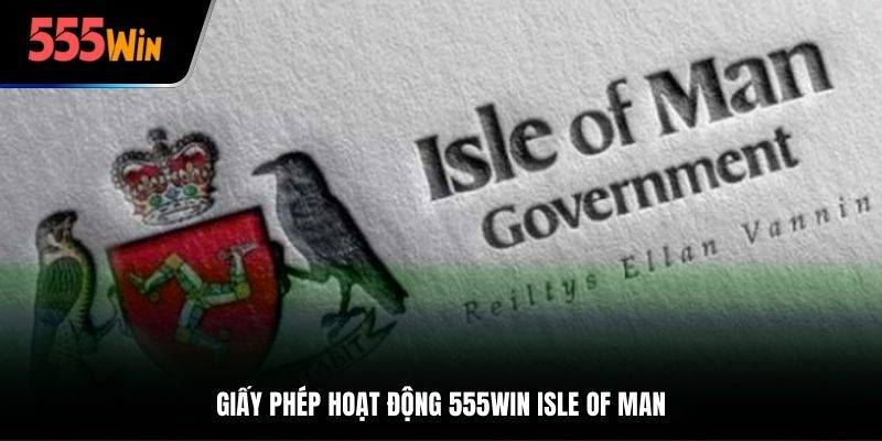 Giấy Phép Hoạt Động 555Win Isle of Man