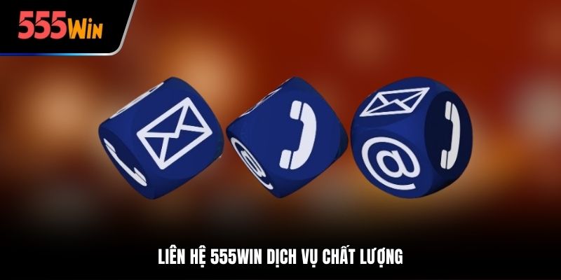 Liên hệ 555win dịch vụ chất lượng