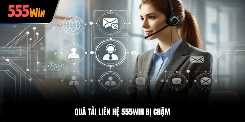 Quá tải liên hệ 555win bị chậm