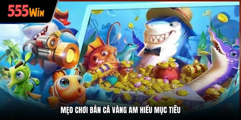 Mẹo chơi am hiểu mục tiêu