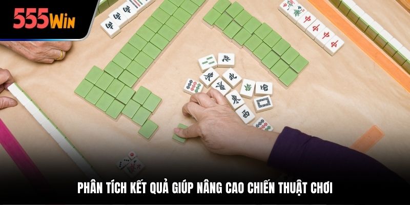 Phân tích kết quả giúp nâng cao chiến thuật chơi