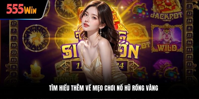 Tìm hiểu thêm về mẹo chơi nổ hũ rồng vàng