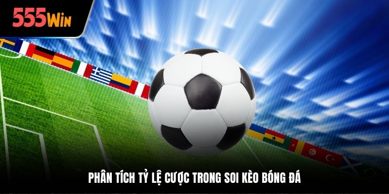 Phân tích tỷ lệ cược trong soi kèo