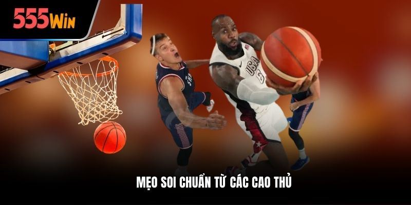 Mẹo soi chuẩn từ các cao thủ