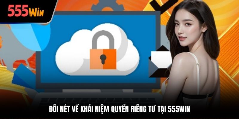Đôi nét về khái niệm quyền riêng tư tại 555win